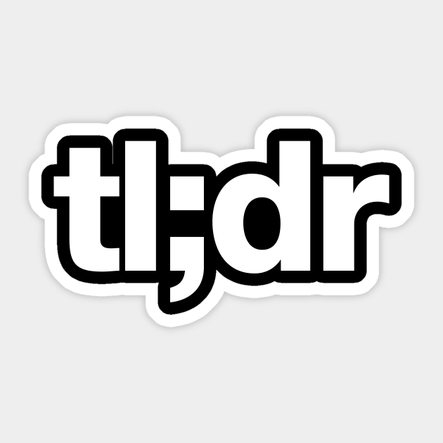Too Long Didn't Read - Too Long Didnt Read - Sticker | TeePublic